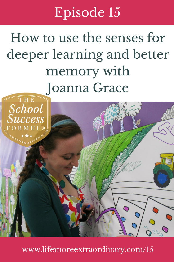 How to use the senses for deeper learning and better memory with Joanna Grace | In this episode of The School Success Formula I am talking to Joanna Grace about how to use the senses for deeper learning and better memory.