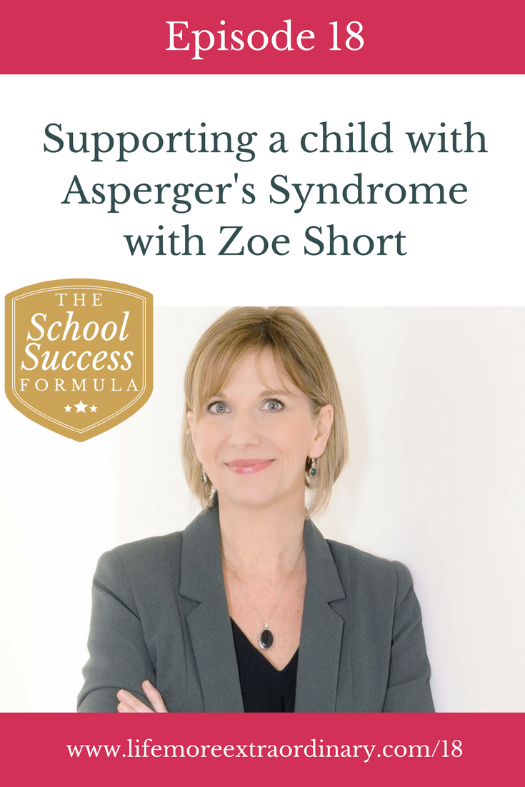 Supporting a child with Asperger's Syndrome with Zoe Short | If you've got a child with special educational needs this episode of The School Success Formula will give you some really practical tips on how to build a relationship with their school that really helps them to thrive. Click to listen to the episode. #SEN #education #Aspergers