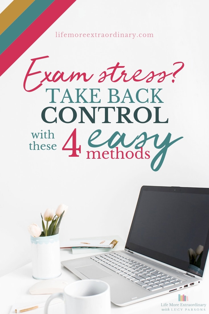 Exam Stress? Take back control with these 4 easy steps #exams #GCSEs #ALevels