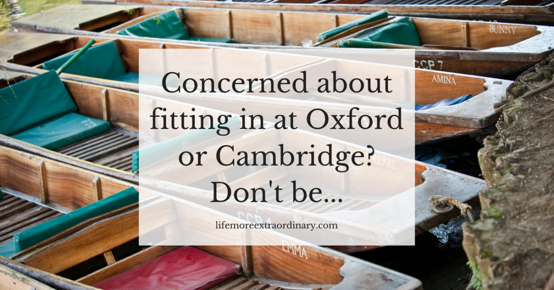 Concerned about fitting in at Oxford or Cambridge- Don't be...