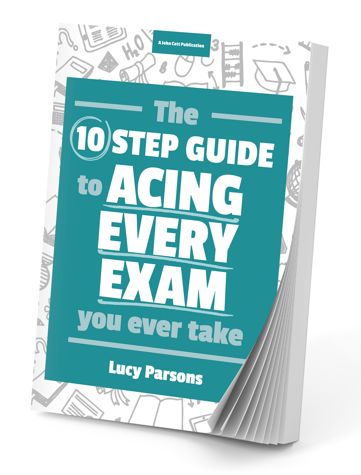 The Ten Step Guide to Acing Every Exam You Ever Take