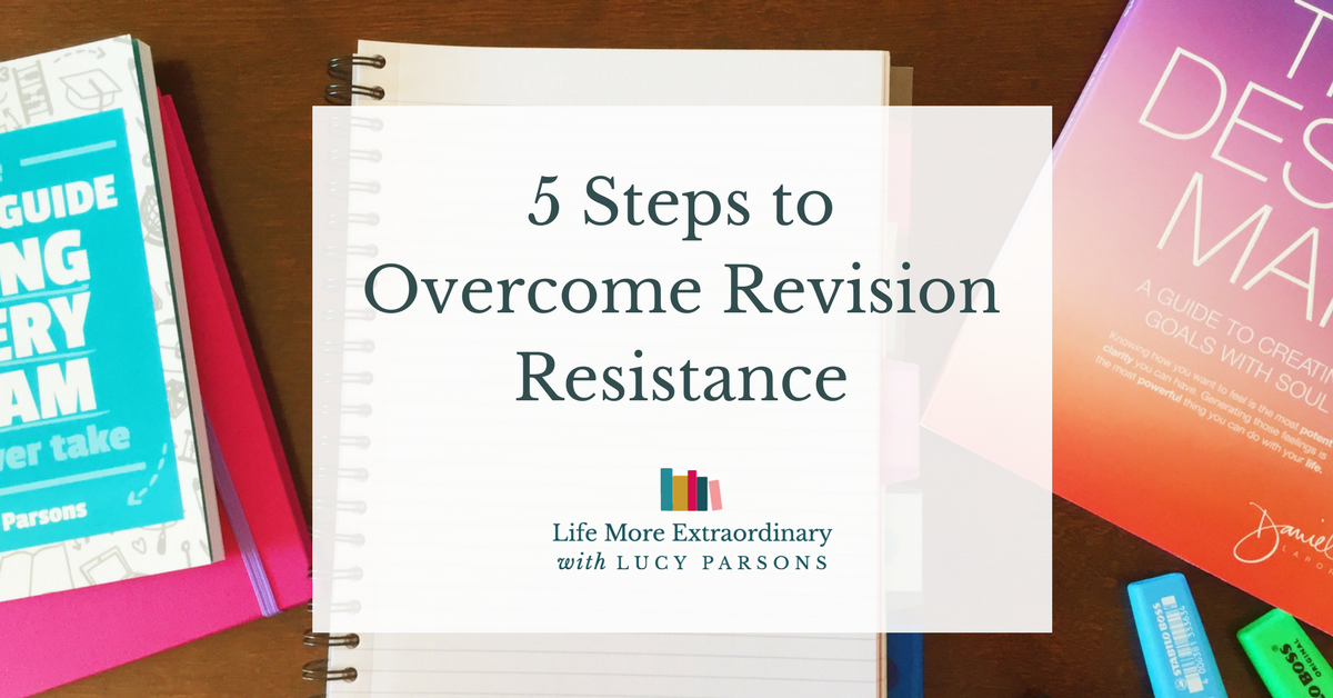 5 Steps to Overcome Revision Resistance