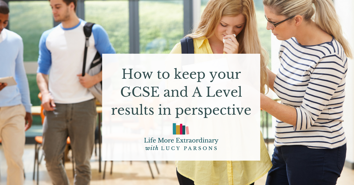 How to keep your GCSE and A Level results in perspective