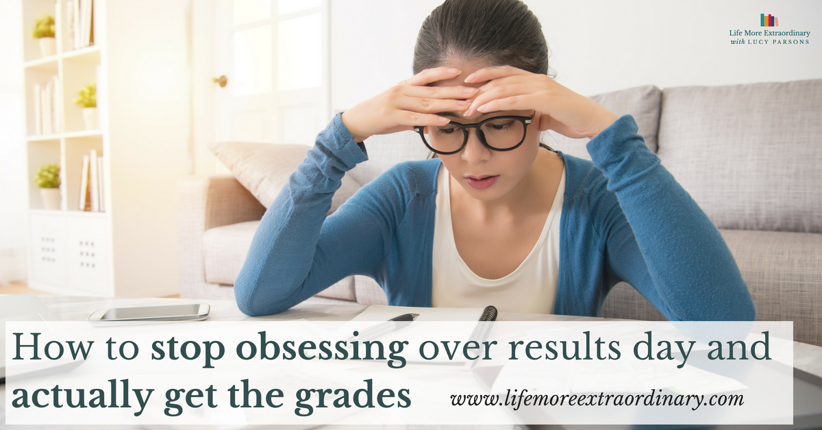 How to stop obsessing over results day and actually get the grades