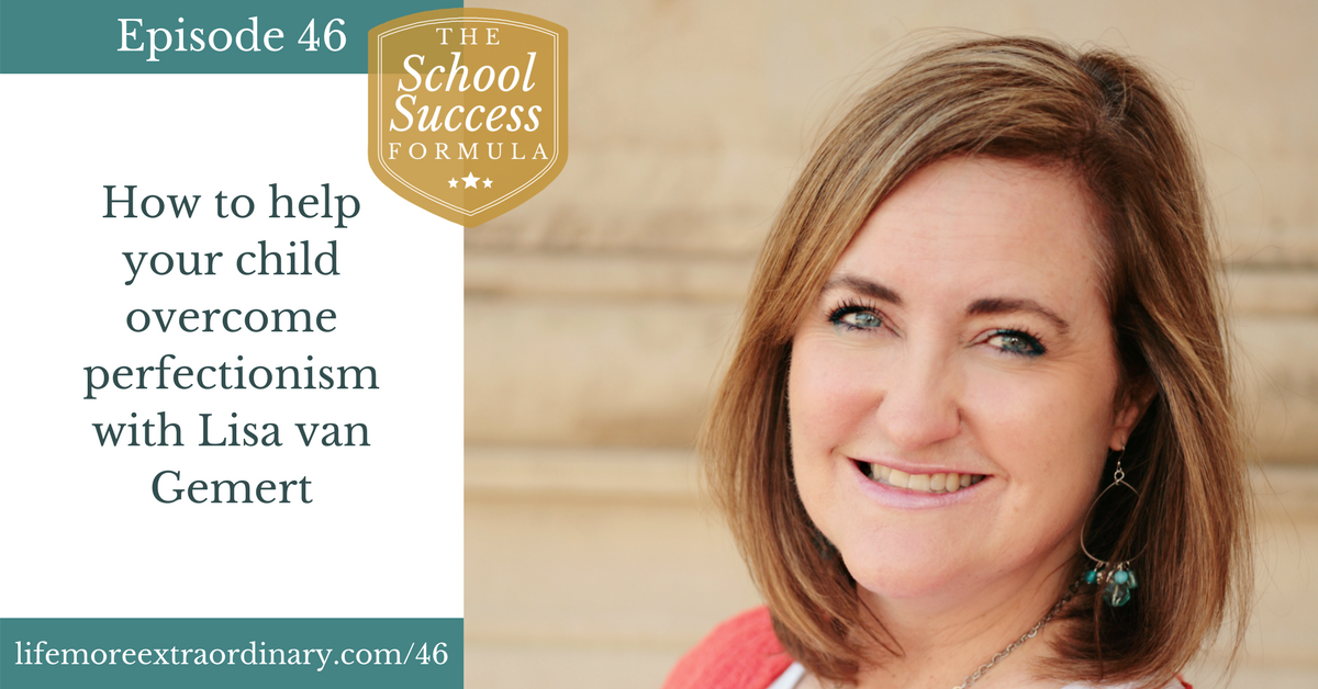 How to help your child overcome perfectionism with Lisa van Gemert