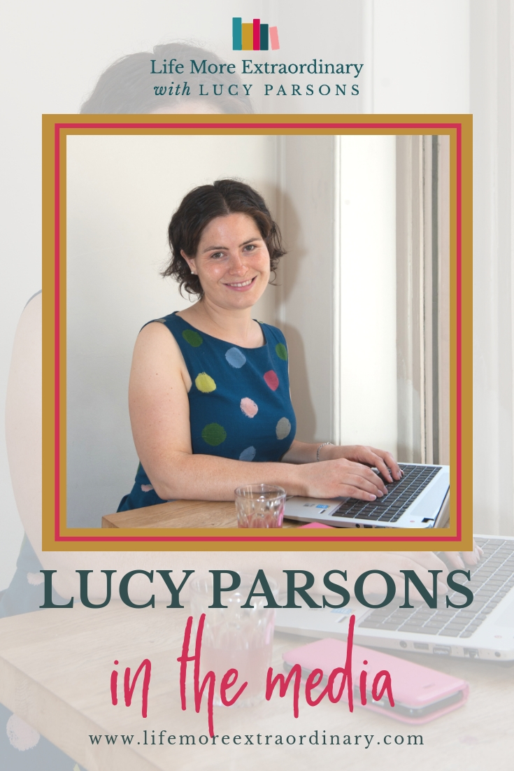 Lucy Parsons - Life More Extraordinary | See where Lucy has been featured in the media, including magazines, articles, interviews and podcasts.